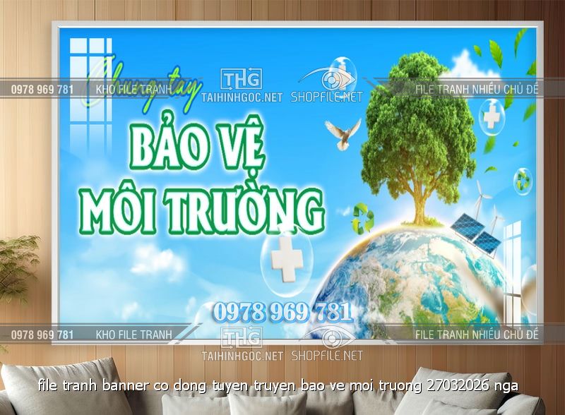 file tranh banner co dong tuyen truyen bao ve moi truong 27032026 nga