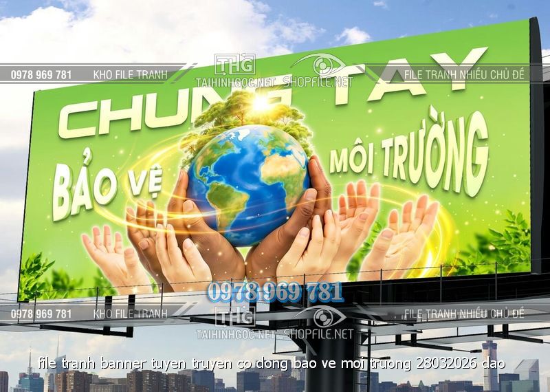 file tranh banner tuyen truyen co dong bao ve moi truong 28032026 dao