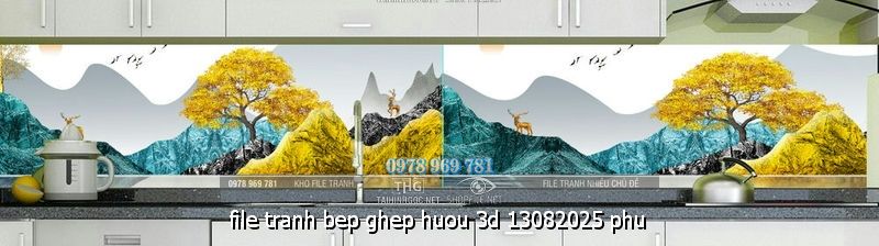 file tranh bep ghep huou 3d 13082025 phu